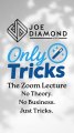 Joe Diamond - OnlyTricks - The Zoom Lecture Replay